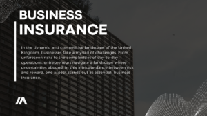 "Shielding Your Enterprise: A Comprehensive Guide to Business Insurance in the UK"