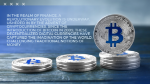 "Cryptocurrency Unveiled: Navigating the Revolution in Digital Finance"