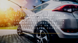 "Driving Into the Future: Navigating the Evolving Landscape of the Automobile Industry"